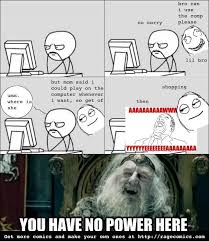 You Have No Power Here! | Know Your Meme via Relatably.com