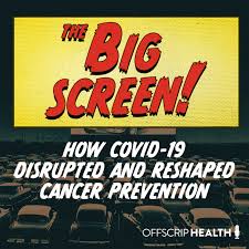 The Big Screen: How COVID-19 Disrupted and Reshaped Cancer Prevention