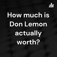 How much is Don Lemon actually worth?