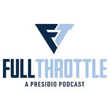 Full Throttle, a Presidio Podcast