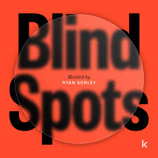 Blindspots with Host Ryan Sorley
