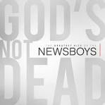 God's Not Dead: The Greatest Hits of the Newsboys