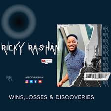Wins, Losses & Discoveries w/ Ricky Rashan