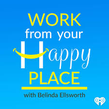 Work From Your Happy Place with Belinda Ellsworth