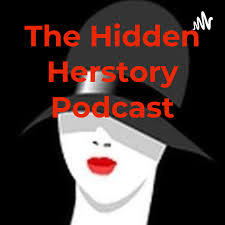 The Hidden Herstory Podcast