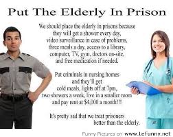 We-should-put-the-elderly-in-prison.jpg via Relatably.com