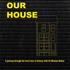 Our House: A journey through the front door of history