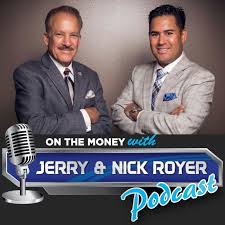 On The Money with Jerry and Nick Royer Podcast
