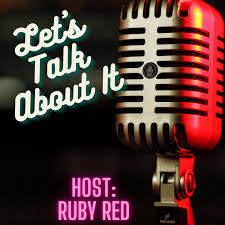 Let's Talk About It with Ruby Red