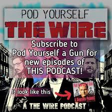 Pod Yourself The Wire - DEAD FEED! Sub to Pod Yourself *A GUN*