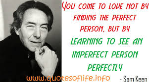 You come to love not by finding the perfect person, but by.. via Relatably.com