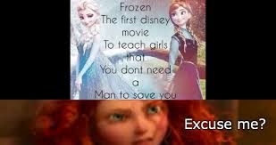 Frozen The First Disney Movie To Teach Girls That You Don&#39;t Need A ... via Relatably.com