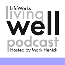 Living Well with Mark Henick