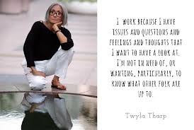 Twyla Tharp, The Creative Habit - Fairies &amp; Co via Relatably.com