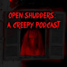 Open Shudders: A Creepy Podcast