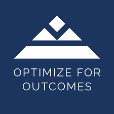 Optimize For Outcomes - The Podcast