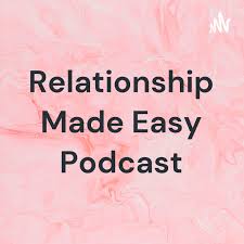 Relationship Made Easy Podcast