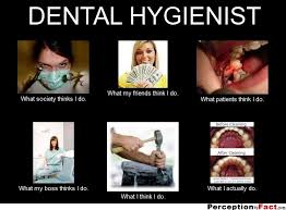 DENTAL HYGIENIST... - What people think I do, what I really do ... via Relatably.com