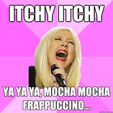 Itchy Itchy Ya ya ya, mocha mocha frappuccino... - Wrong Lyrics ... via Relatably.com