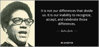Audre Lorde quote: It is not our differences that divide us. It is... via Relatably.com