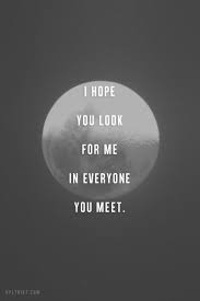 I looked for you in every single person for a quarter century ... via Relatably.com