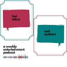 Hot Takes Cool Updates Podcast