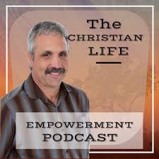 The Christian Life Empowerment Podcast