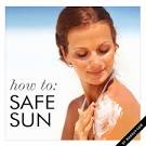 How to: Practice Safe Sun • Makeup. - how-to-safe-sun