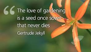 The love of gardening is a seed once sown that never dies ... via Relatably.com