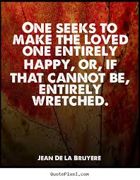 Jean De La Bruyere picture quotes - One seeks to make the loved ... via Relatably.com