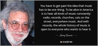 TOP 25 QUOTES BY JERRY GARCIA (of 83) | A-Z Quotes via Relatably.com