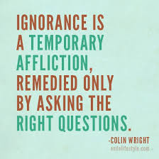 Ignorance is a temporary affliction, remedied only by asking the ... via Relatably.com