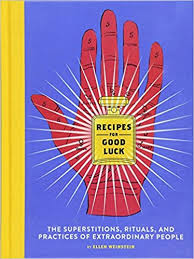 Recipes for Good Luck: The Superstitions, Rituals, and Practices of ...