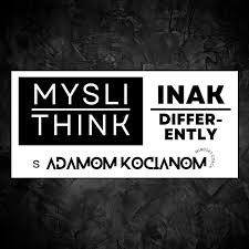 Mysli inak | Think differently