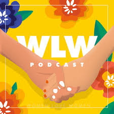 WLW (Women Love Women) Podcast