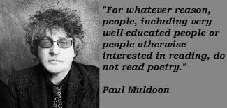 Paul Muldoon&#39;s quotes, famous and not much - QuotationOf . COM via Relatably.com