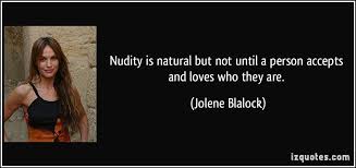 Nudity is natural but not until a person accepts and loves who ... via Relatably.com