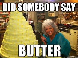 Paula Deen: Slathered in Buttery Memes - Doublie via Relatably.com