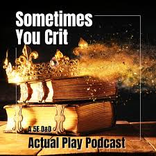Sometimes You Crit -  A TTRPG Actual Play Podcast