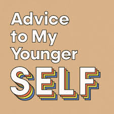 Advice to My Younger Self | SELF