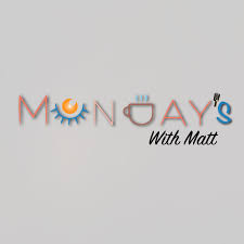 Mondays With Matt Podcast
