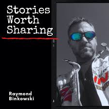 A Story Worth Sharing with Ray Binkowski