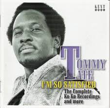Tommy Tate - I&#39;m So Satisfied: The Complete Ko Ko Recordings And More - Kent CDKEND 289. Having recorded over almost fifty years, Tommy Tate, ... - tommy%2520tate