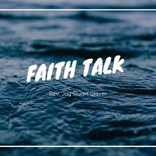 Faith Talk with Rev. Jay Stuart Glover