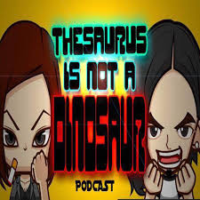 Thesaurus Is Not A Dinosaur Podcast