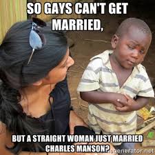 So gays can&#39;t get married, but a straight woman just married ... via Relatably.com