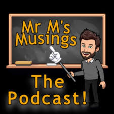 Mr M's Musings: The Podcast