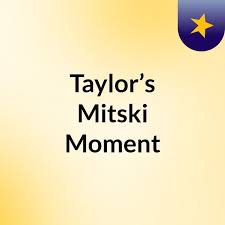 Taylor’s Mitski Moment
