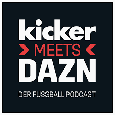kicker meets DAZN - Der Fußball Podcast