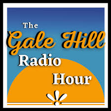 The Gale Hill Radio Hour